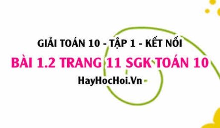 Giải bài 1.2 trang 11 Toán 10 Tập 1 SGK Kết nối tri thức